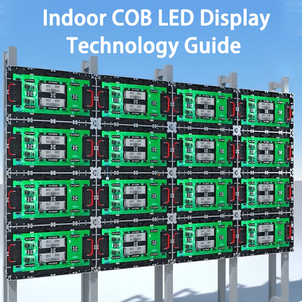 Indoor COB LED Display Technology Guide