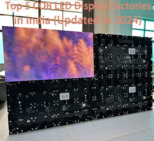 Top 5 COB LED Display Factories in India (Updated in 2024)