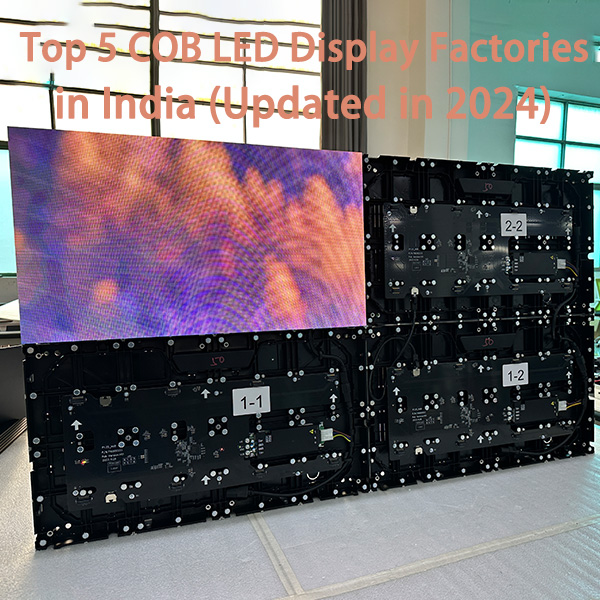 Top 5 COB LED Display Factories in India (Updated in 2024)