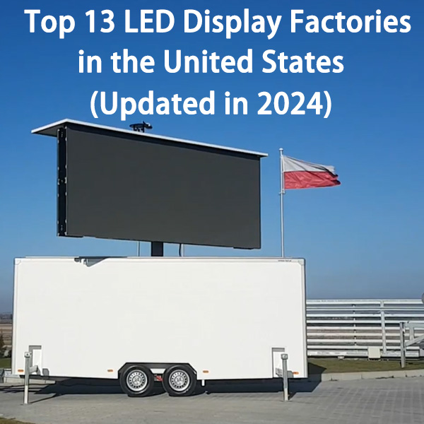 Top LED Display Factory in the United States (2024 Update)