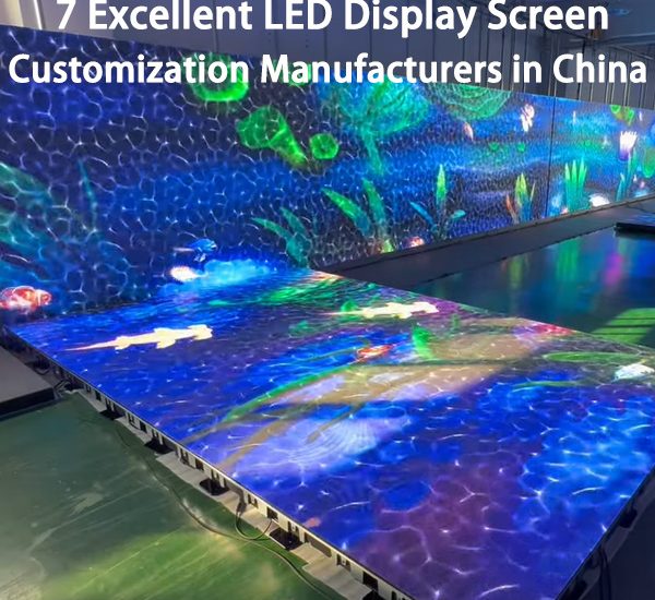 7 Excellent LED Display Screen Customization Manufacturers in China