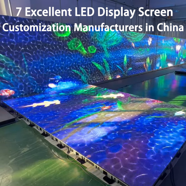 7 Excellent LED Display Screen Customization Manufacturers in China