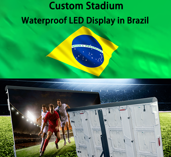 Custom Stadium Waterproof LED Display in Brazil