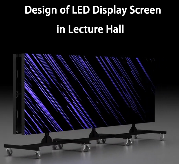 Design of LED Display Screen in Lecture Hall