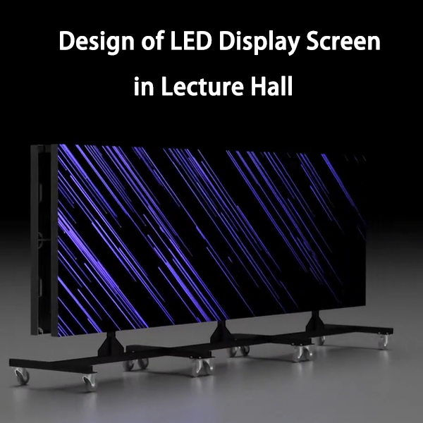 Design of LED Display Screen in Lecture Hall