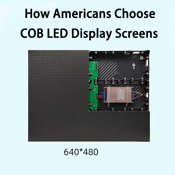 How Americans Choose COB LED Display Screens