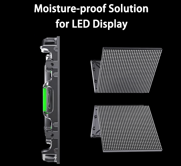 Moisture-proof Solution for LED Display