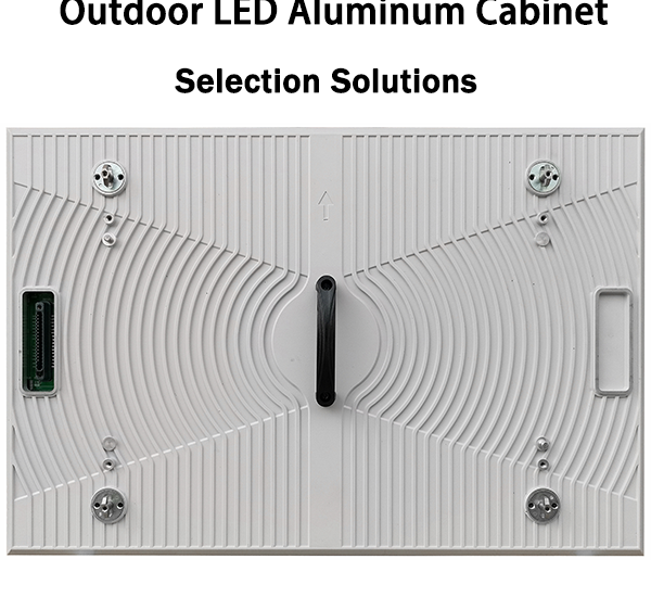 Outdoor LED Aluminum Cabinet Selection Solutions