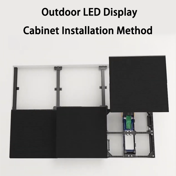 Outdoor LED Display Cabinet Installation Method