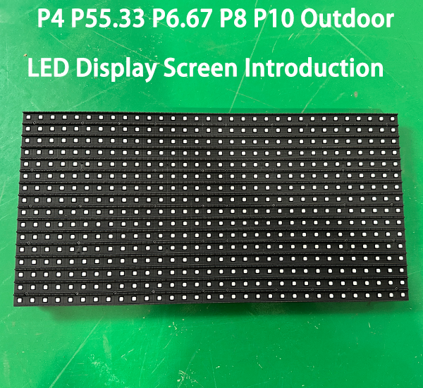 P4 P55.33 P6.67 P8 P10 outdoor LED display screen introduction - LED display screen factory