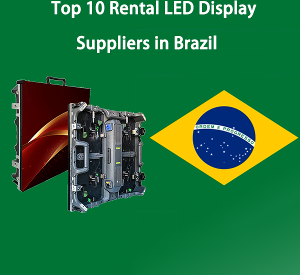 Top 10 Rental LED Display Suppliers in Brazil