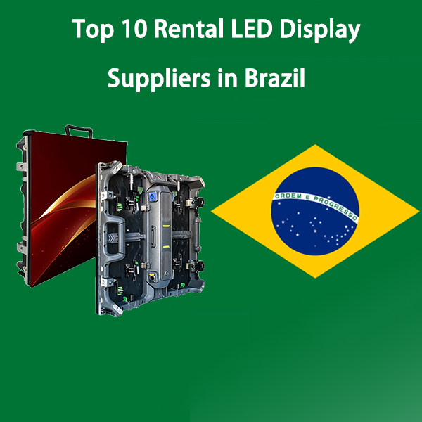 Top 10 Rental LED Display Suppliers in Brazil