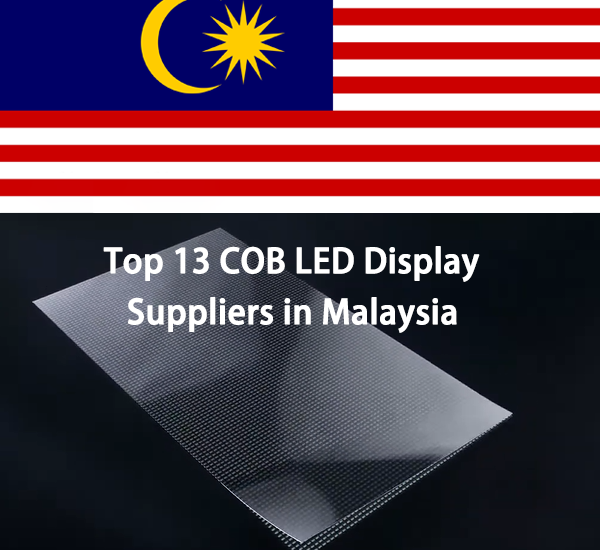 Top 13 COB LED Display Suppliers in Malaysia