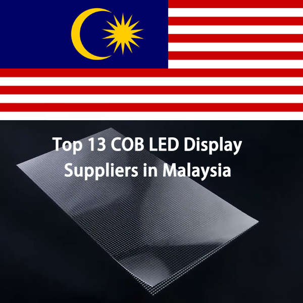 Top 13 COB LED Display Suppliers in Malaysia