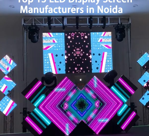 Top 13 LED Display Screen Manufacturers in Noida