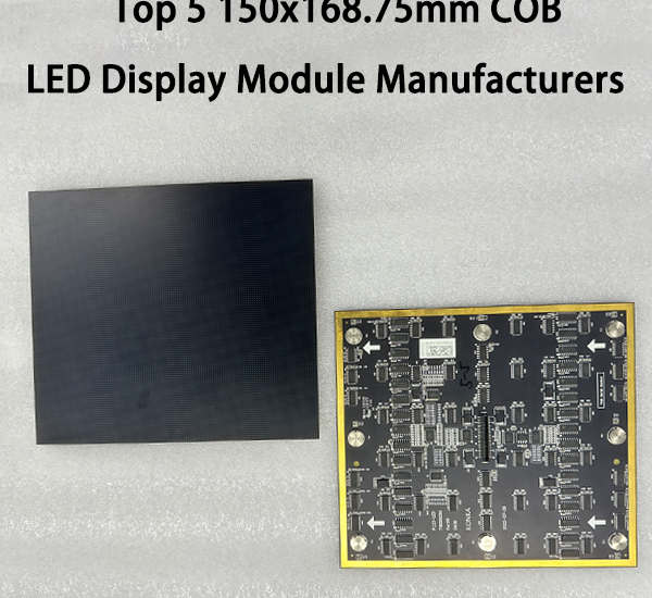 Top 5 150x168.75mm COB LED Display Module Manufacturers