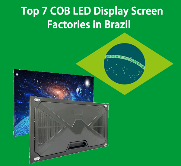 Top 7 COB LED Display Screen Factories in Brazil - COB LED manufacturers