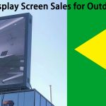 Brazil LED Display Screen Sales for Outdoor Advertising