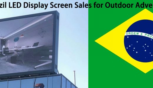 Brazil LED Display Screen Sales for Outdoor Advertising