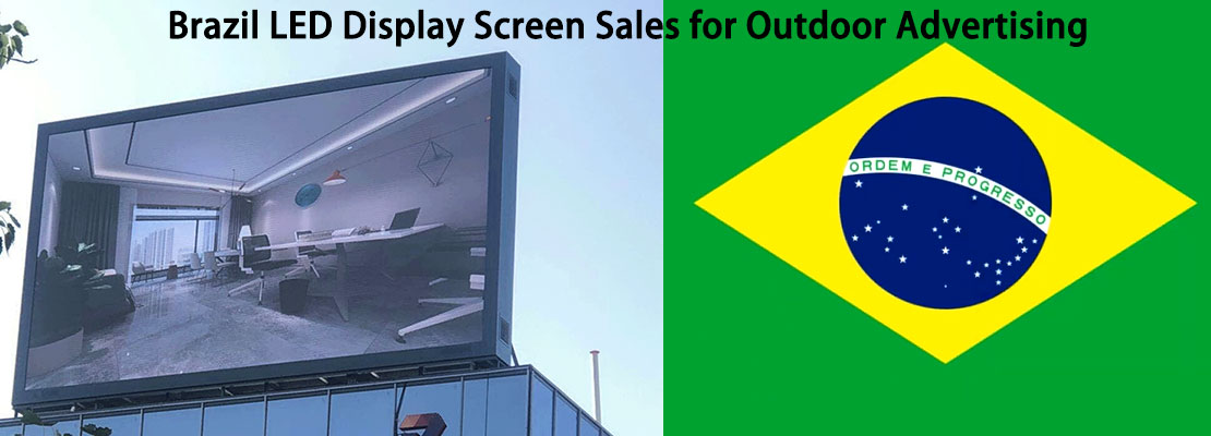 Brazil LED Display Screen Sales for Outdoor Advertising