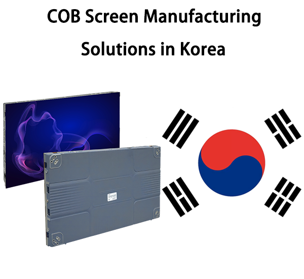 COB Screen Manufacturing Solutions in Korea