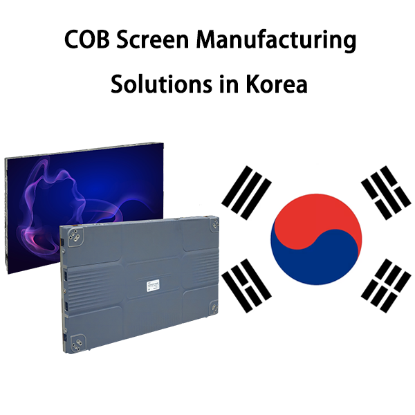 COB Screen Manufacturing Solutions in Korea