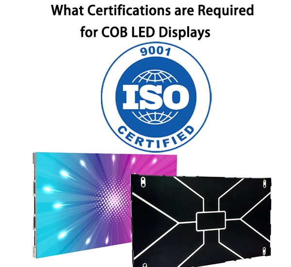 What Certifications are Required for COB LED Displays