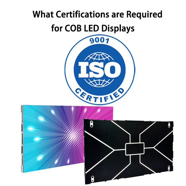 What Certifications are Required for COB LED Displays