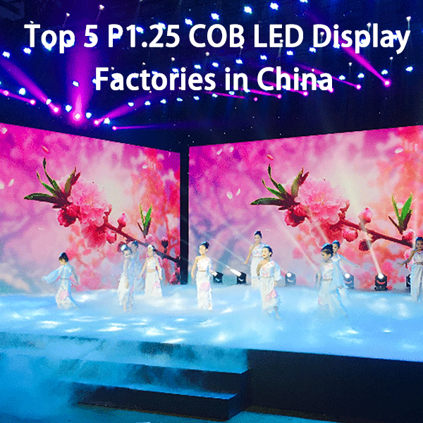 Top 5 P1.25 COB LED Display Factories in China